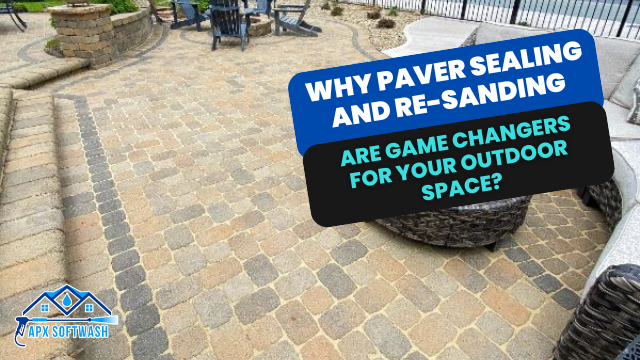 Paver Sealing and Re Sanding are Game Changers for Yourcce0e